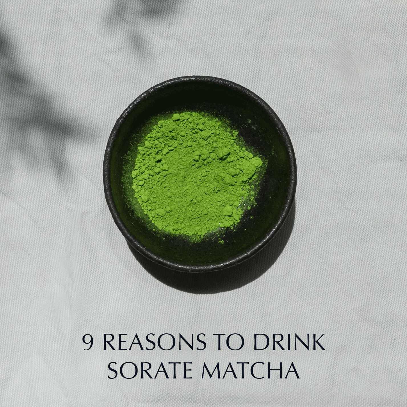 9 Reasons to make Matcha Part of your Life - sorate